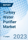 Turkey Water Purifier Market | Outlook, Forecast, Size, Analysis, Trends, Value, Revenue, Growth, Industry, Share, Segmentation & COVID-19 IMPACT: Market Forecast By Types, By End-Users, By Sales Channels, By Regions And Competitive Landscape- Product Image