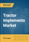 Tractor Implements Market Report 2025 - Product Image