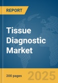 Tissue Diagnostic Market Report 2025- Product Image