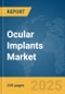 Ocular Implants Market Report 2025 - Product Thumbnail Image