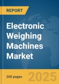 Electronic Weighing Machines Market Report 2025- Product Image