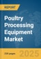 Poultry Processing Equipment Market Report 2025 - Product Image