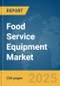 Food Service Equipment Market Report 2025 - Product Thumbnail Image