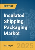 Insulated Shipping Packaging Market Report 2025- Product Image