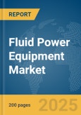 Fluid Power Equipment Market Report 2025- Product Image