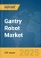 Gantry Robot Market Report 2025 - Product Image