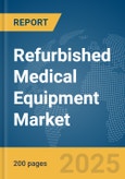 Refurbished Medical Equipment Market Report 2025- Product Image