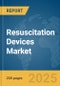 Resuscitation Devices Market Report 2025 - Product Thumbnail Image