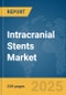 Intracranial Stents Market Report 2025 - Product Thumbnail Image