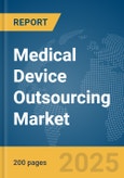 Medical Device Outsourcing Market Report 2025- Product Image