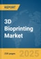 3D Bioprinting Market Report 2025 - Product Image