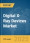 Digital X-Ray Devices Market Report 2025: Ukraine-Russia War - Product Image