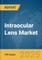 Intraocular Lens Market Report 2025 - Product Image