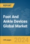 Foot And Ankle Devices Global Market Report 2024 - Product Image