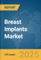 Breast Implants Market Report 2025 - Product Thumbnail Image