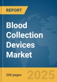 Blood Collection Devices Market Report 2025- Product Image