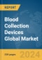 Blood Collection Devices Global Market Report 2024 - Product Thumbnail Image