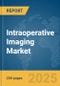 Intraoperative Imaging Market Report 2025 - Product Image