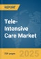 Tele-Intensive Care Market Report 2025 - Product Image