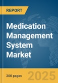 Medication Management System Market Report 2025- Product Image