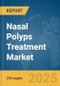 Nasal Polyps Treatment Market Report 2025 - Product Thumbnail Image