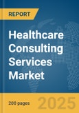 Healthcare Consulting Services Market Report 2025- Product Image