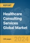 Healthcare Consulting Services Global Market Report 2024 - Product Image