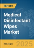 Medical Disinfectant Wipes Market Report 2025- Product Image