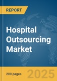 Hospital Outsourcing Market Report 2025- Product Image