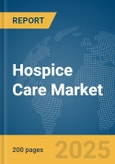 Hospice Care Market Report 2025- Product Image