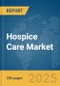 Hospice Care Market Report 2025 - Product Thumbnail Image