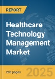 Healthcare Technology Management Market Report 2025- Product Image