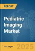 Pediatric Imaging Market Report 2025- Product Image