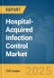 Hospital-Acquired Infection Control Market Report 2025 - Product Thumbnail Image