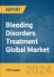 Bleeding Disorders Treatment Global Market Report 2024 - Product Image
