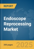 Endoscope Reprocessing Market Report 2025- Product Image