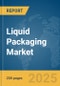 Liquid Packaging Market Report 2025 - Product Thumbnail Image