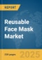 Reusable Face Mask Market Report 2025 - Product Image