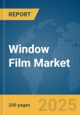 Window Film Market Report 2025- Product Image