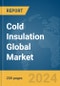 Cold Insulation Global Market Report 2024 - Product Image