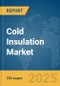 Cold Insulation Market Report 2025 - Product Thumbnail Image