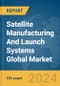 Satellite Manufacturing And Launch Systems Global Market Report 2024 - Product Thumbnail Image
