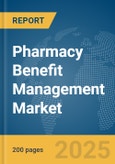 Pharmacy Benefit Management Market Report 2025- Product Image