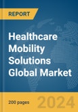 Healthcare Mobility Solutions Global Market Report 2024- Product Image