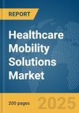 Healthcare Mobility Solutions Market Report 2025- Product Image