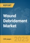 Wound Debridement Market Report 2025 - Product Thumbnail Image