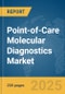 Point-of-Care Molecular Diagnostics Market Report 2025 - Product Thumbnail Image