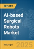 AI-based Surgical Robots Market Report 2025- Product Image