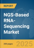 NGS-Based RNA-Sequencing Market Report 2025- Product Image