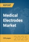 Medical Electrodes Market Report 2025 - Product Image